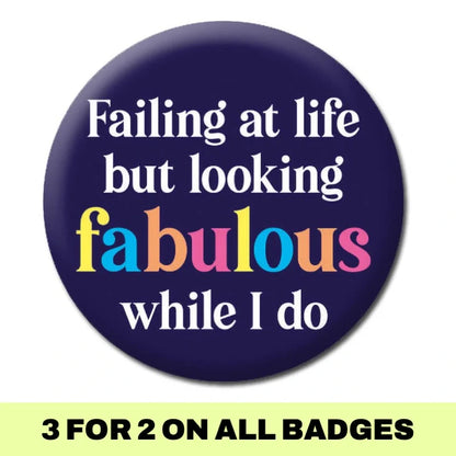 Failing At Life But Looking Fabulous Badge