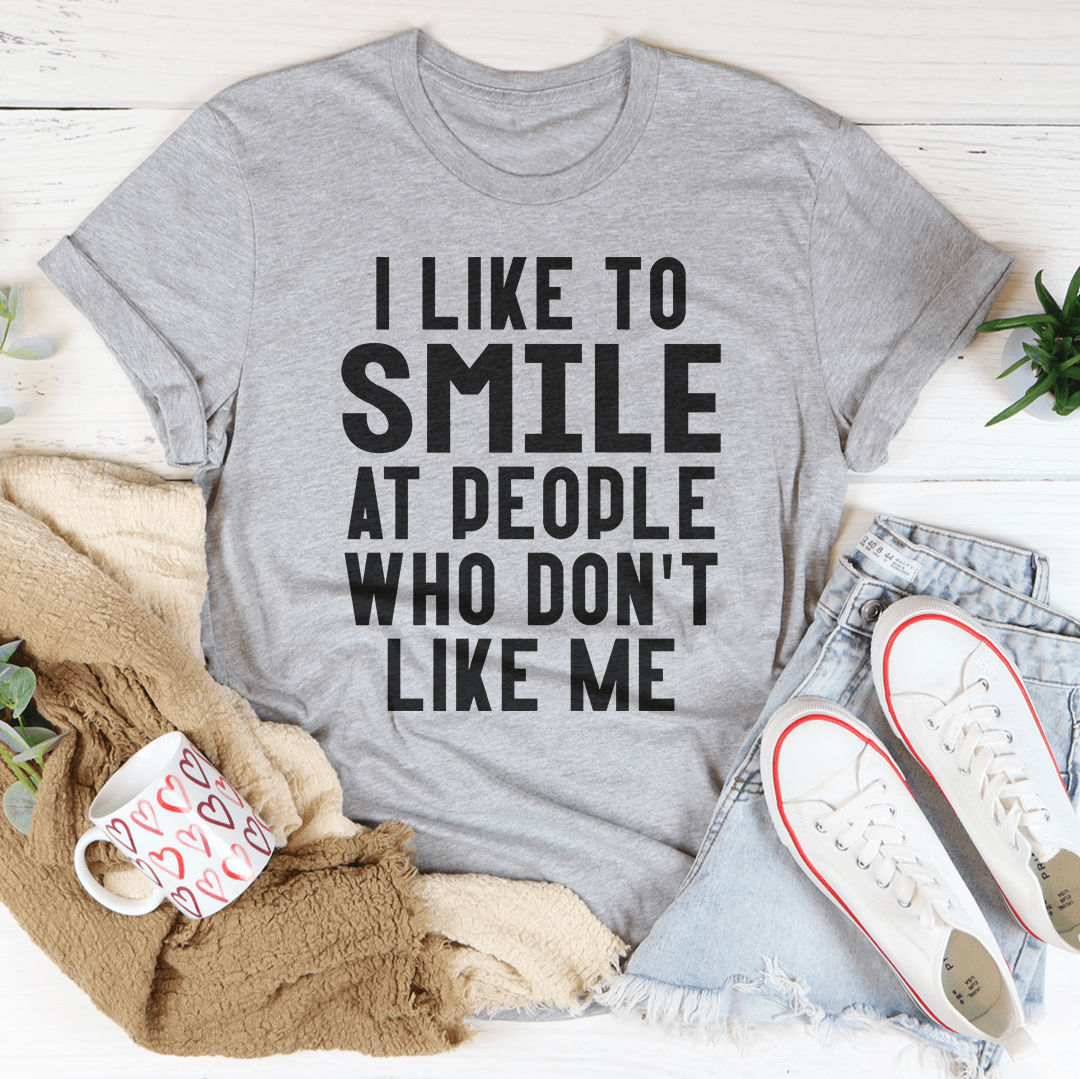 I Like To Smile At People Who Don't Like Me Tee - TrendDora