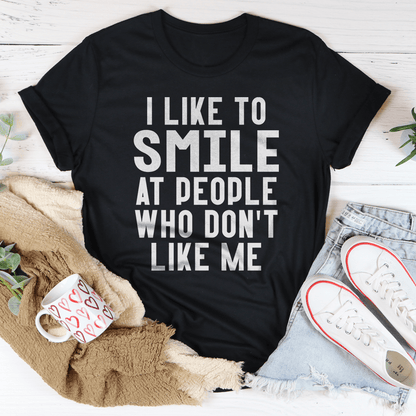 I Like To Smile At People Who Don't Like Me Tee - TrendDora