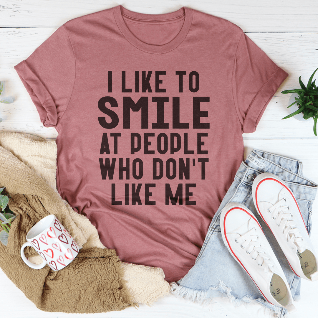 I Like To Smile At People Who Don't Like Me Tee - TrendDora